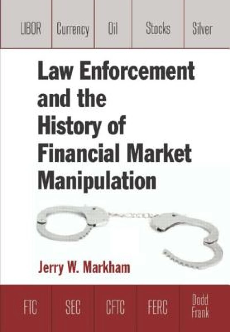 Law Enforcement and the History of Financial Market Manipulation