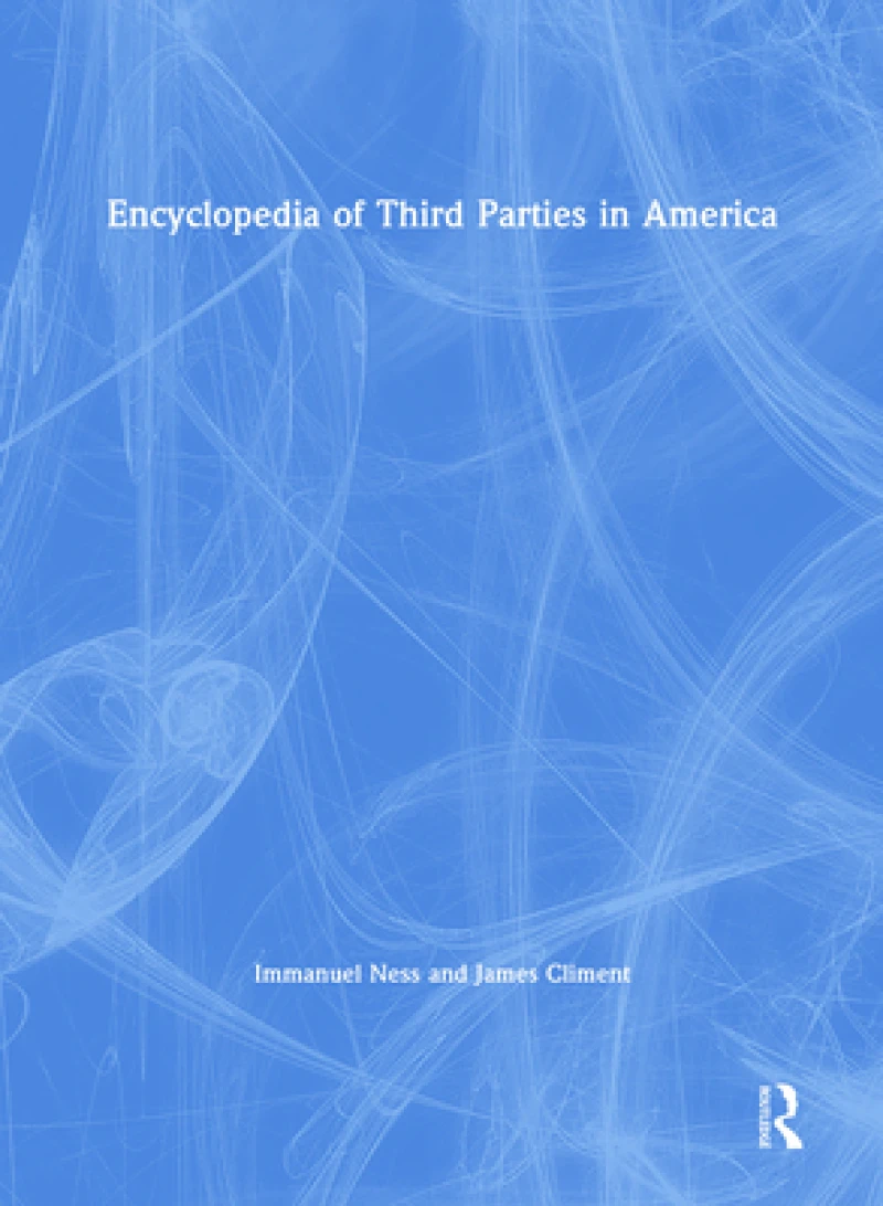 Encyclopedia of Third Parties in America