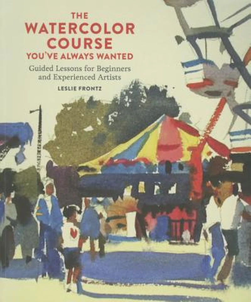 Watercolor Course You've Always Wanted, The