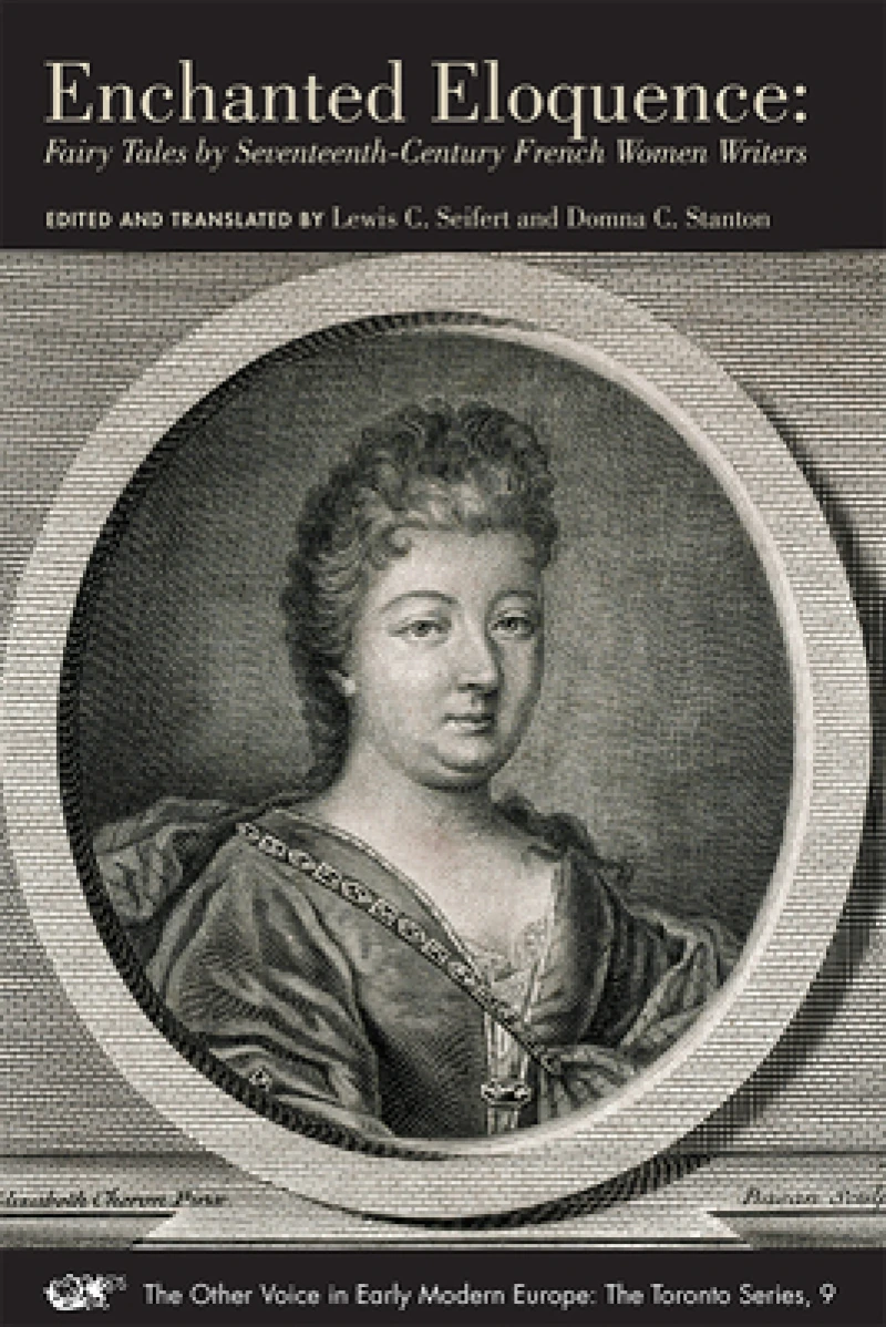 Enchanted Eloquence – Fairy Tales by Seventeenth Century French Women Writers