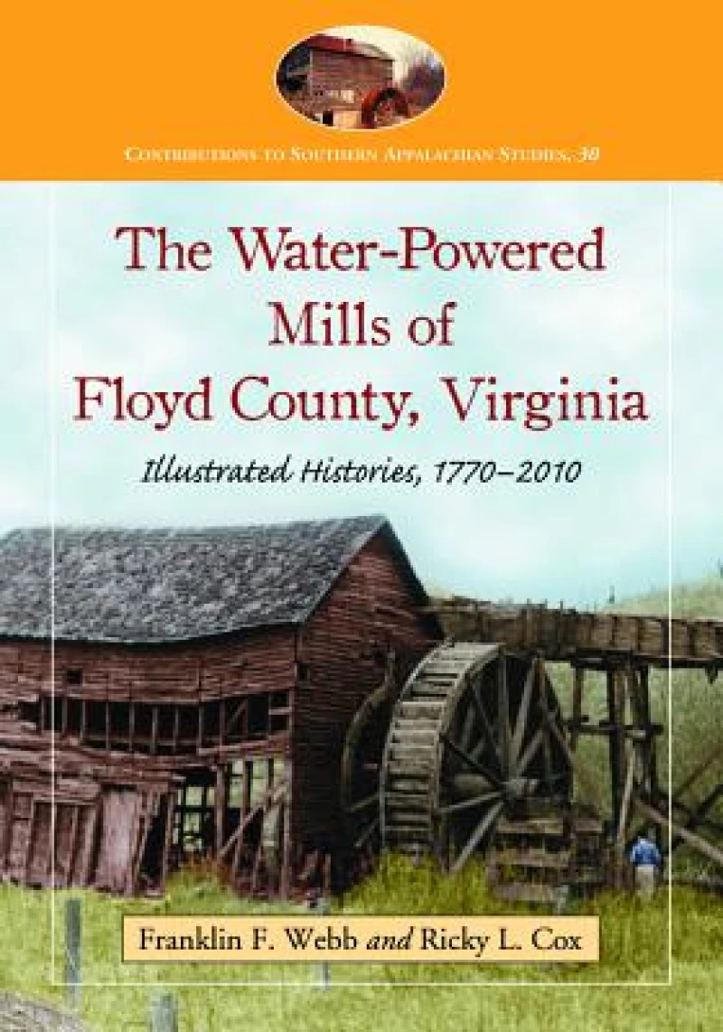 The Water-Powered Mills of Floyd County, Virginia