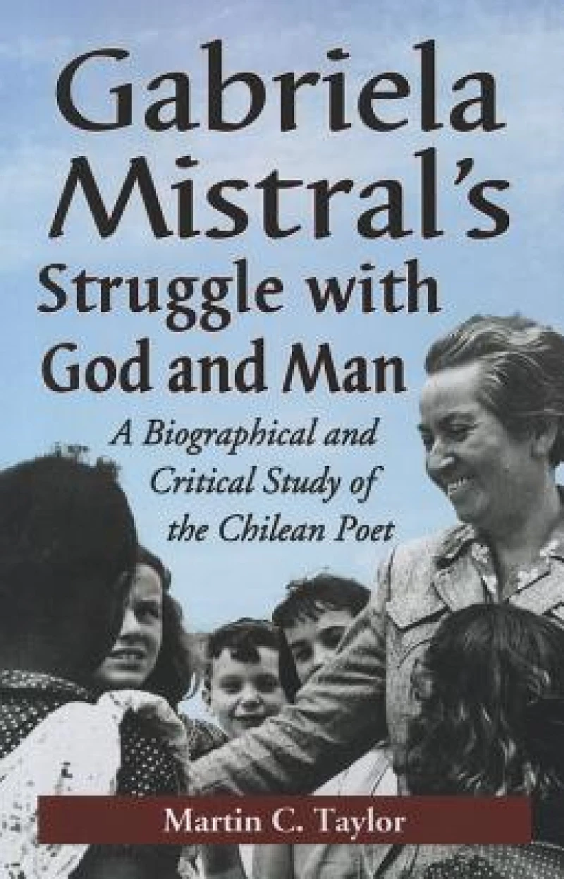 Gabriela Mistral's Struggle with God and Man