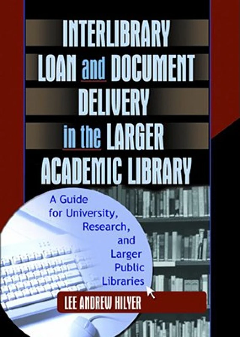 Interlibrary Loan and Document Delivery in the Larger Academic Library