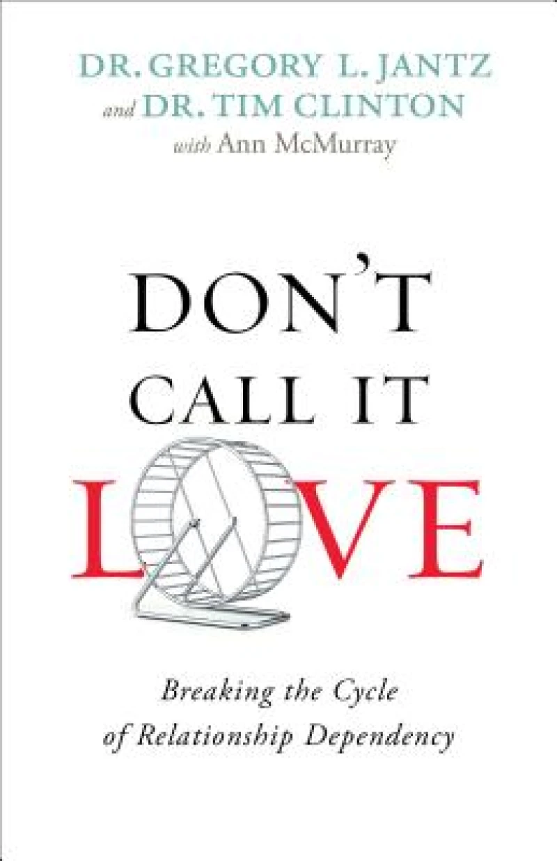 Don`t Call It Love – Breaking the Cycle of Relationship Dependency
