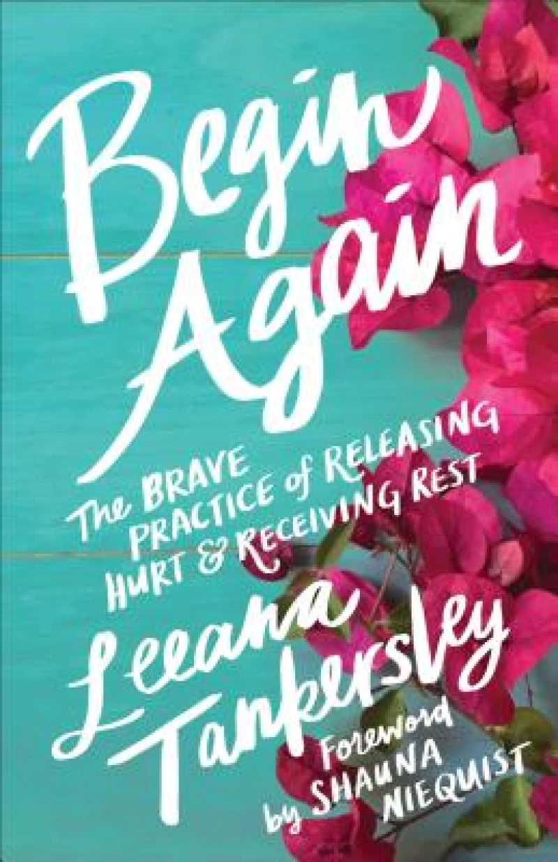 Begin Again – The Brave Practice of Releasing Hurt and Receiving Rest