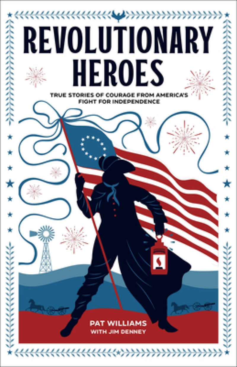 Revolutionary Heroes – True Stories of Courage from America`s Fight for Independence
