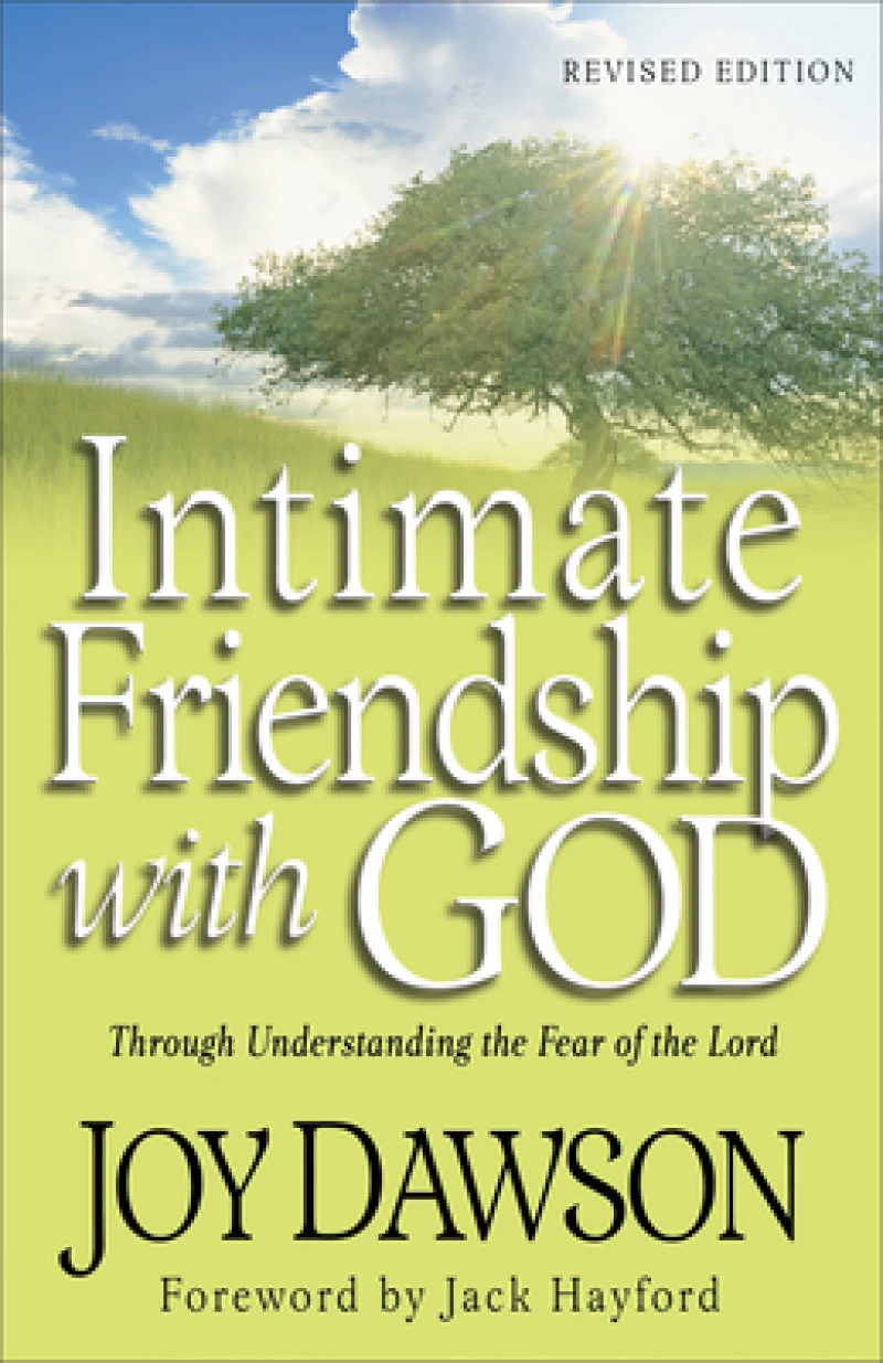 Intimate Friendship with God – Through Understanding the Fear of the Lord