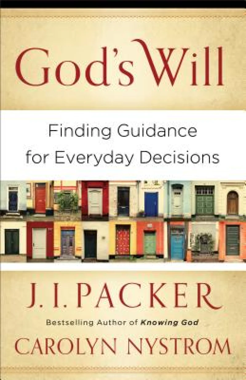 God`s Will – Finding Guidance for Everyday Decisions