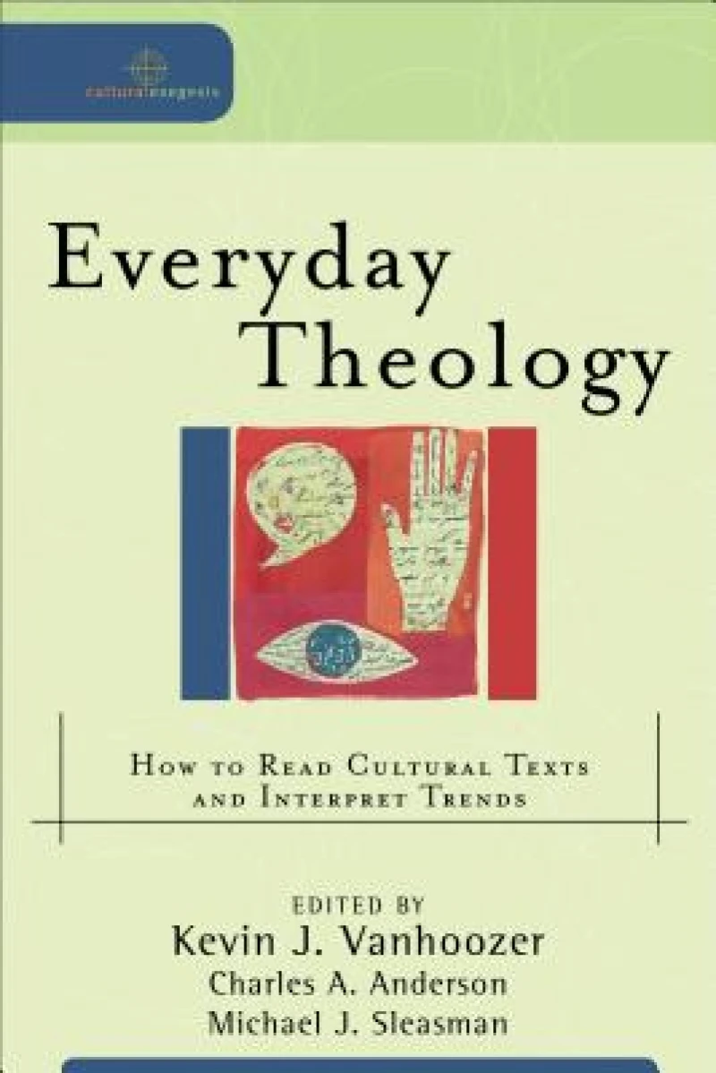 Everyday Theology – How to Read Cultural Texts and Interpret Trends