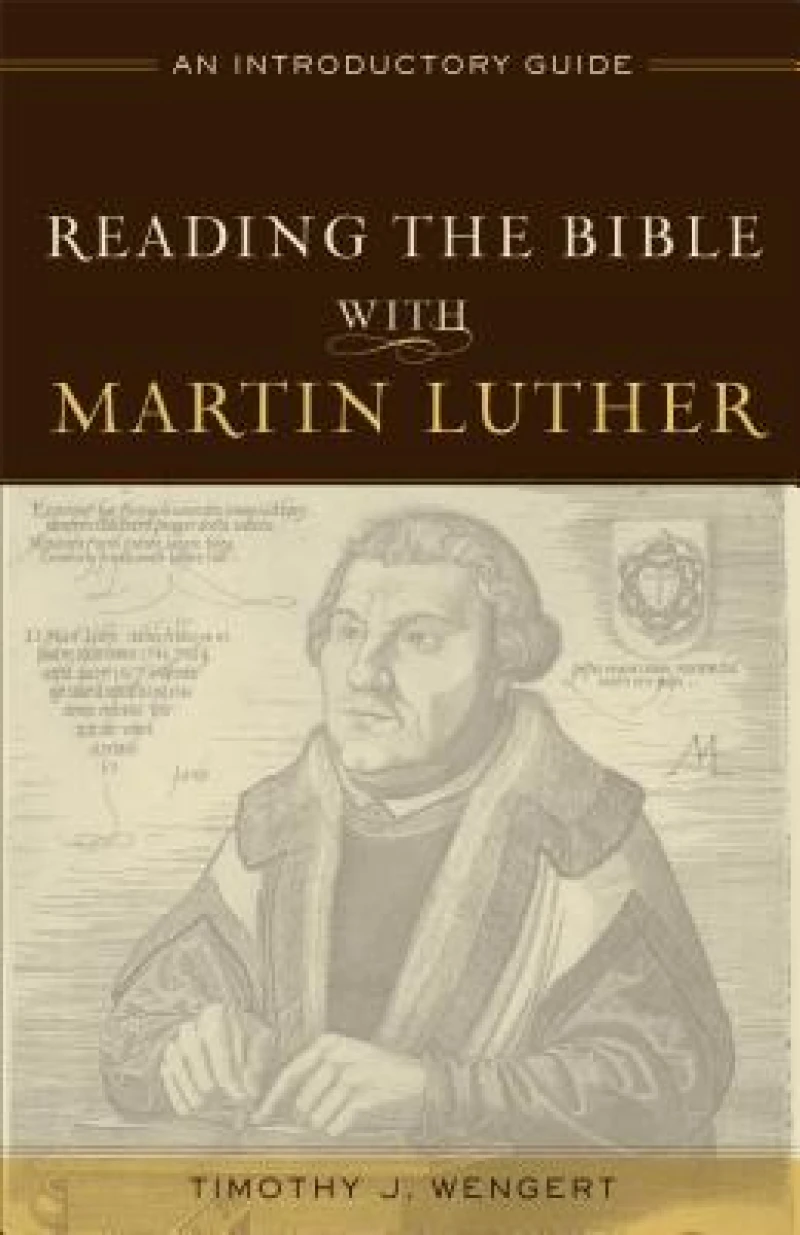 Reading the Bible with Martin Luther – An Introductory Guide