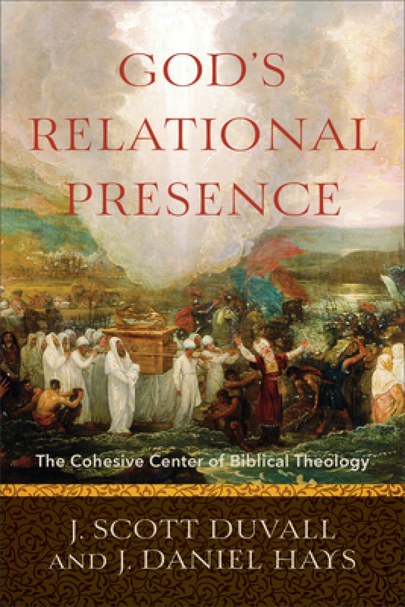 God`s Relational Presence – The Cohesive Center of Biblical Theology