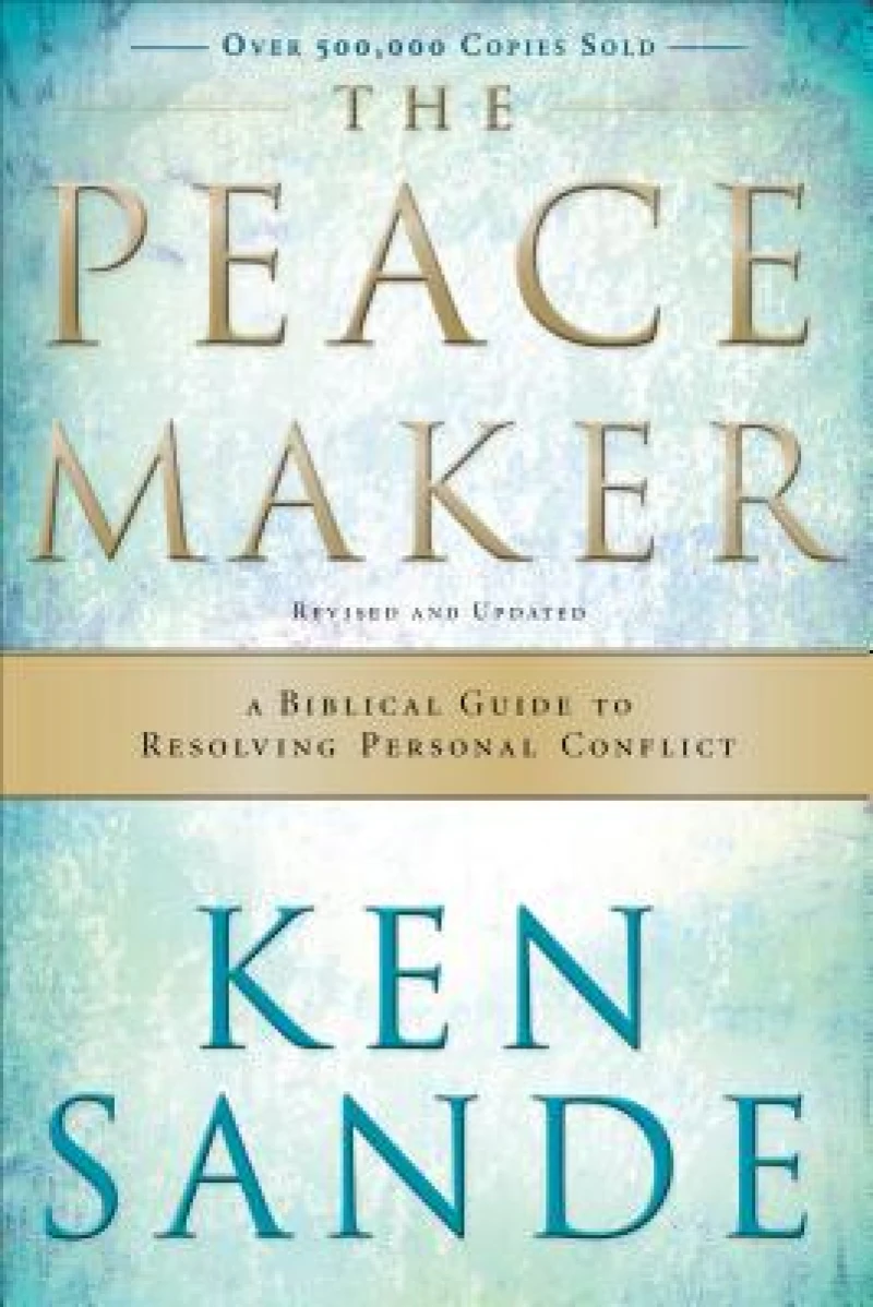 The Peacemaker – A Biblical Guide to Resolving Personal Conflict