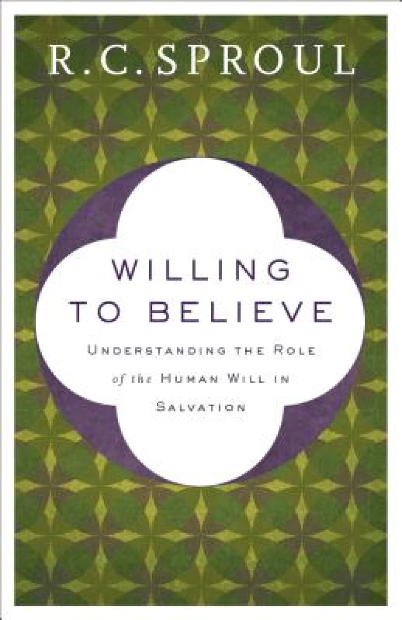Willing to Believe – Understanding the Role of the Human Will in Salvation