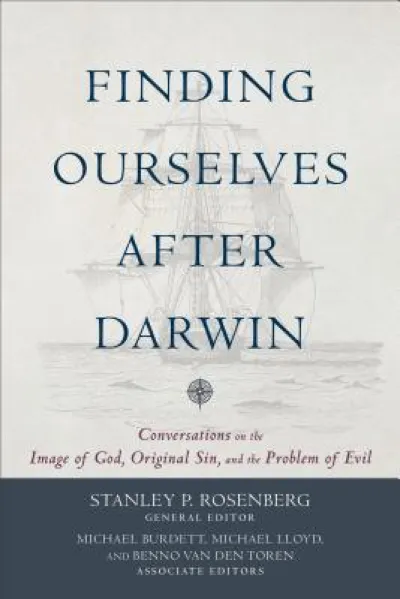 Finding Ourselves after Darwin – Conversations on the Image of God, Original Sin, and the Problem of Evil