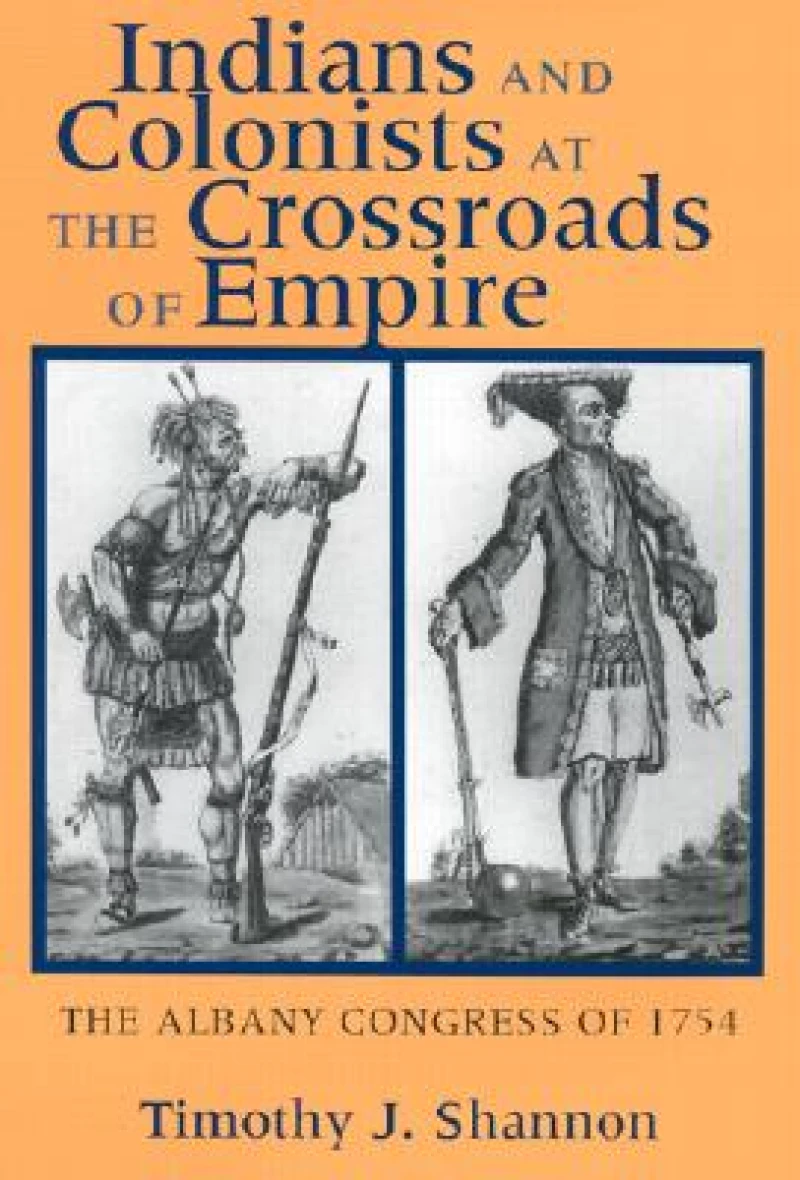 Indians and Colonists at the Crossroads of Empire