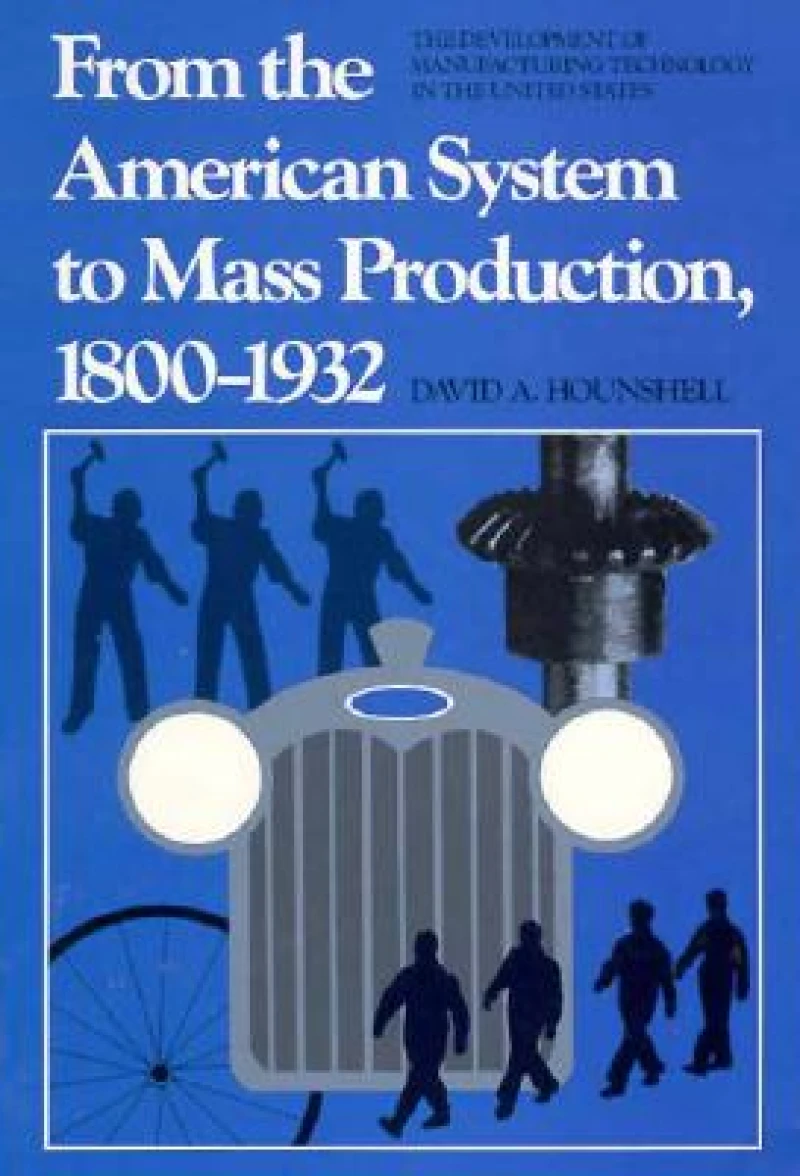 From the American System to Mass Production, 1800-1932