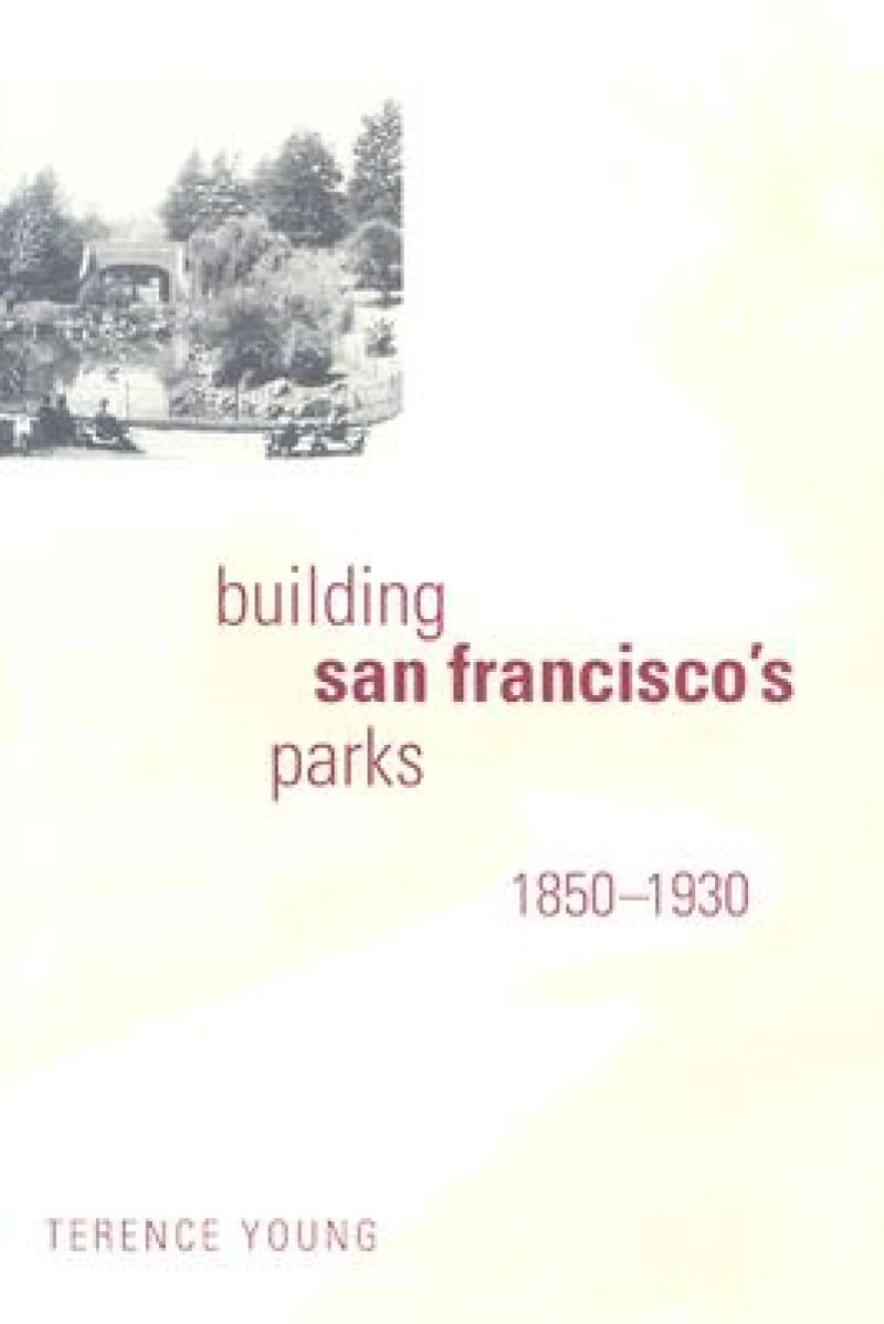 Building San Francisco's Parks, 1850–1930