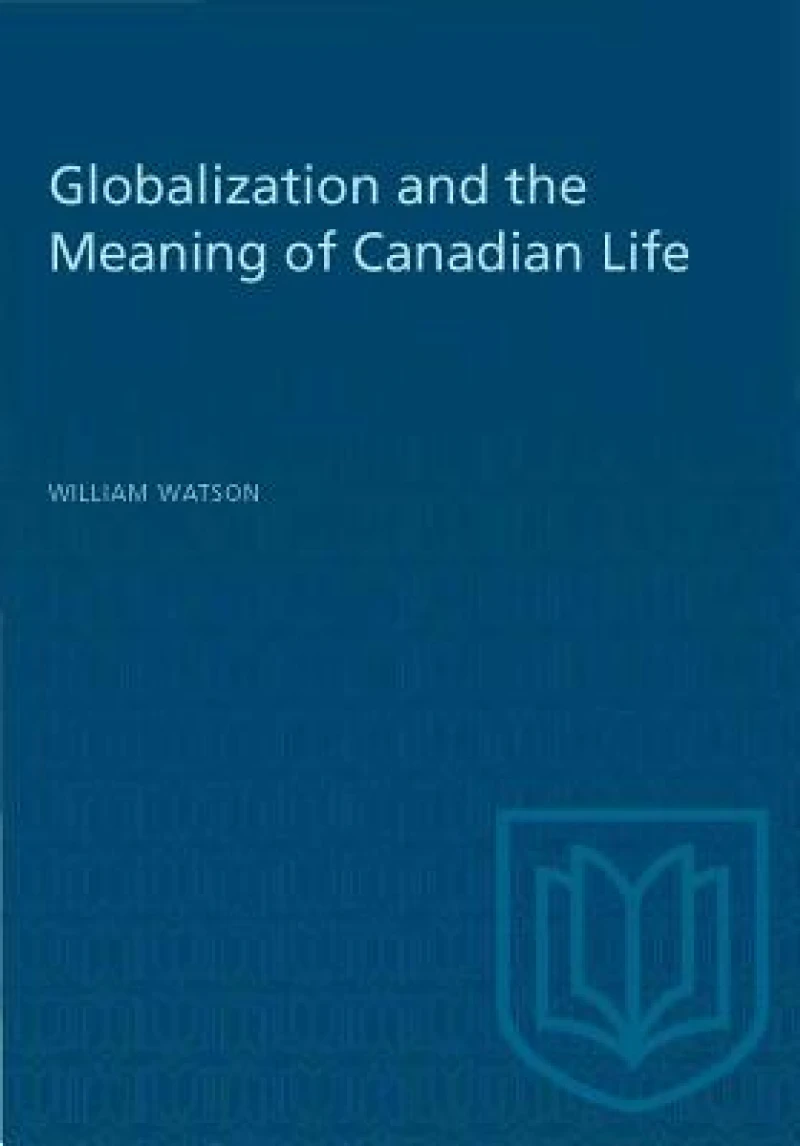 Globalization and the Meaning of Canadian Life