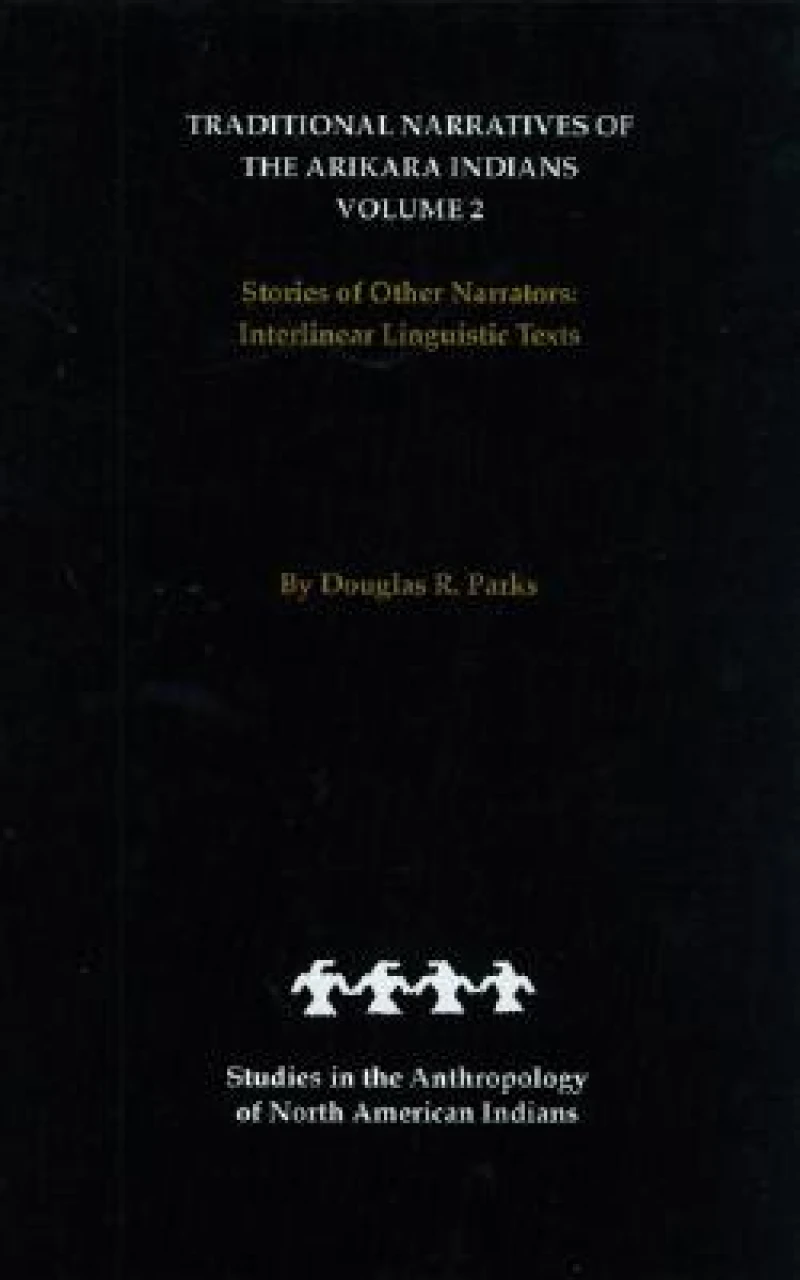 Traditional Narratives of the Arikara Indians, Volume 2