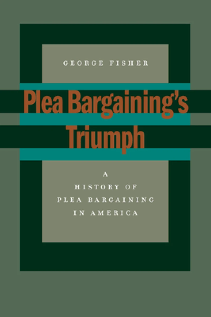 Plea Bargaining's Triumph