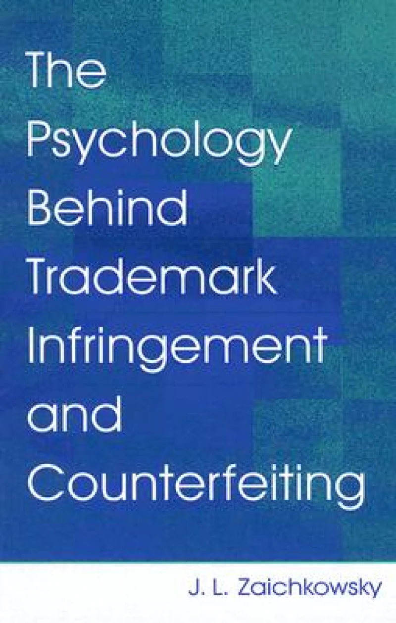 The Psychology Behind Trademark Infringement and Counterfeiting