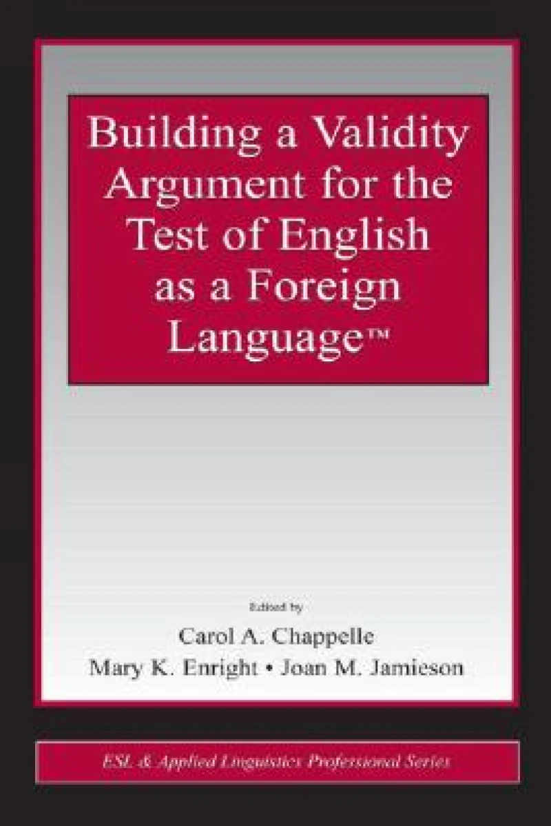 Building a Validity Argument for the Test of English as a Foreign Language™