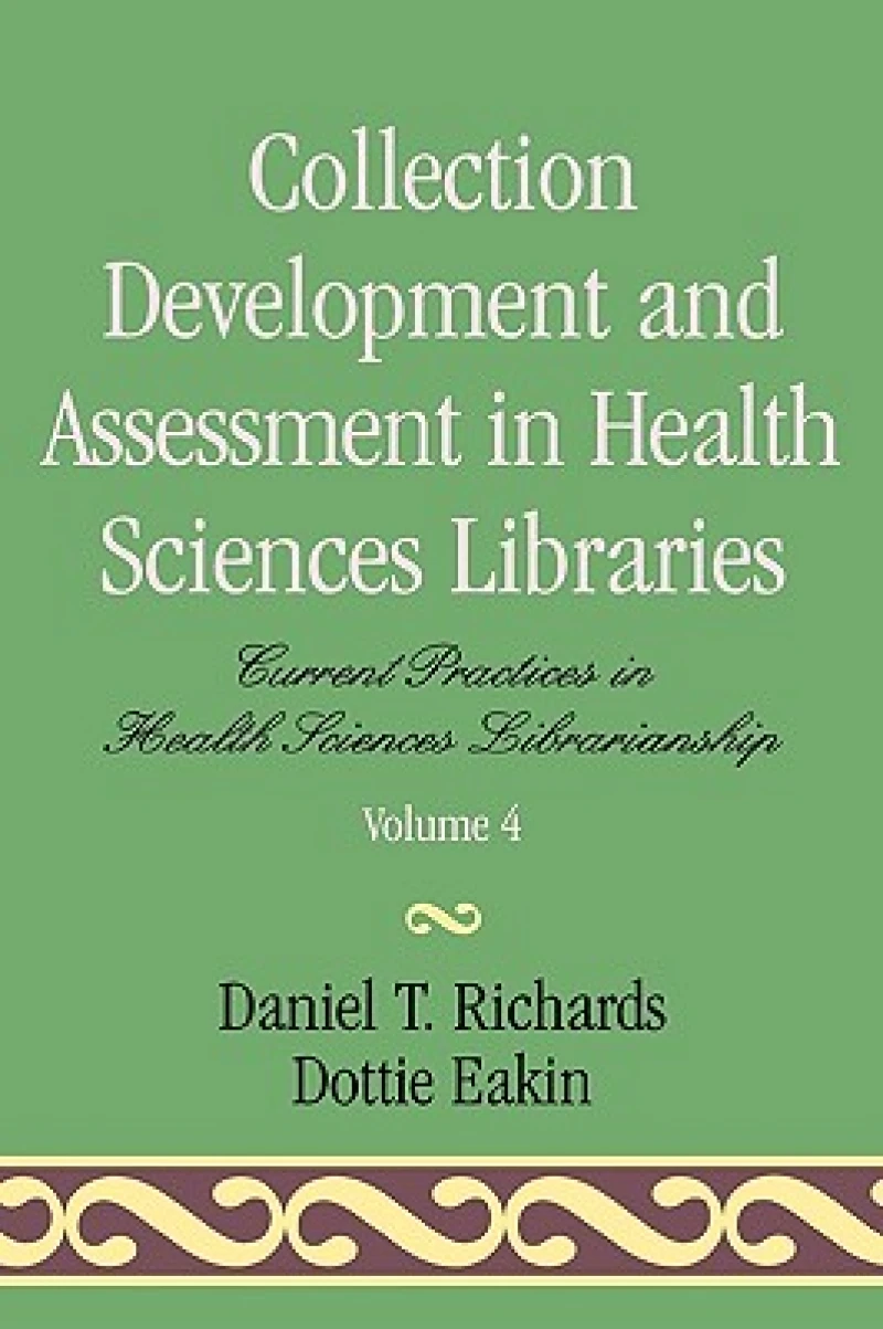 Collection Development and Assessment in Health Sciences Libraries
