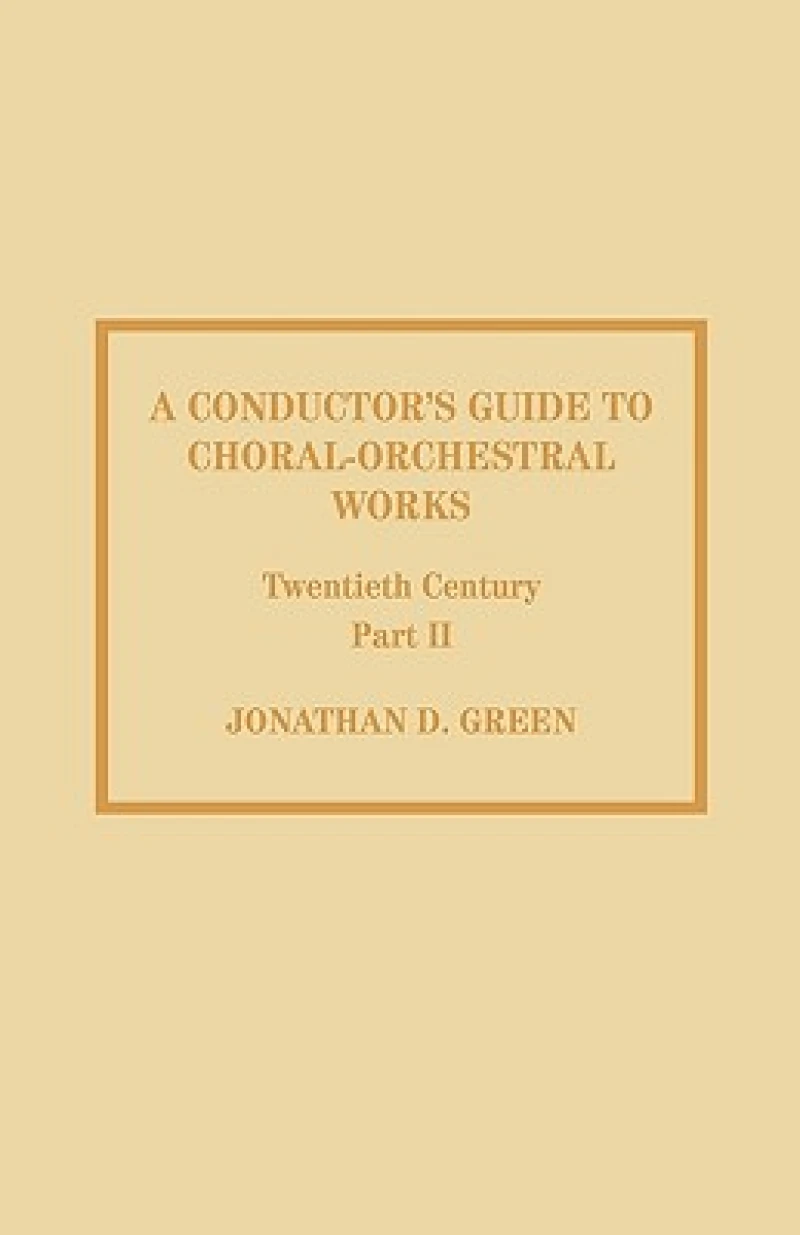 A Conductor's Guide to Choral-Orchestral Works, Twentieth Century