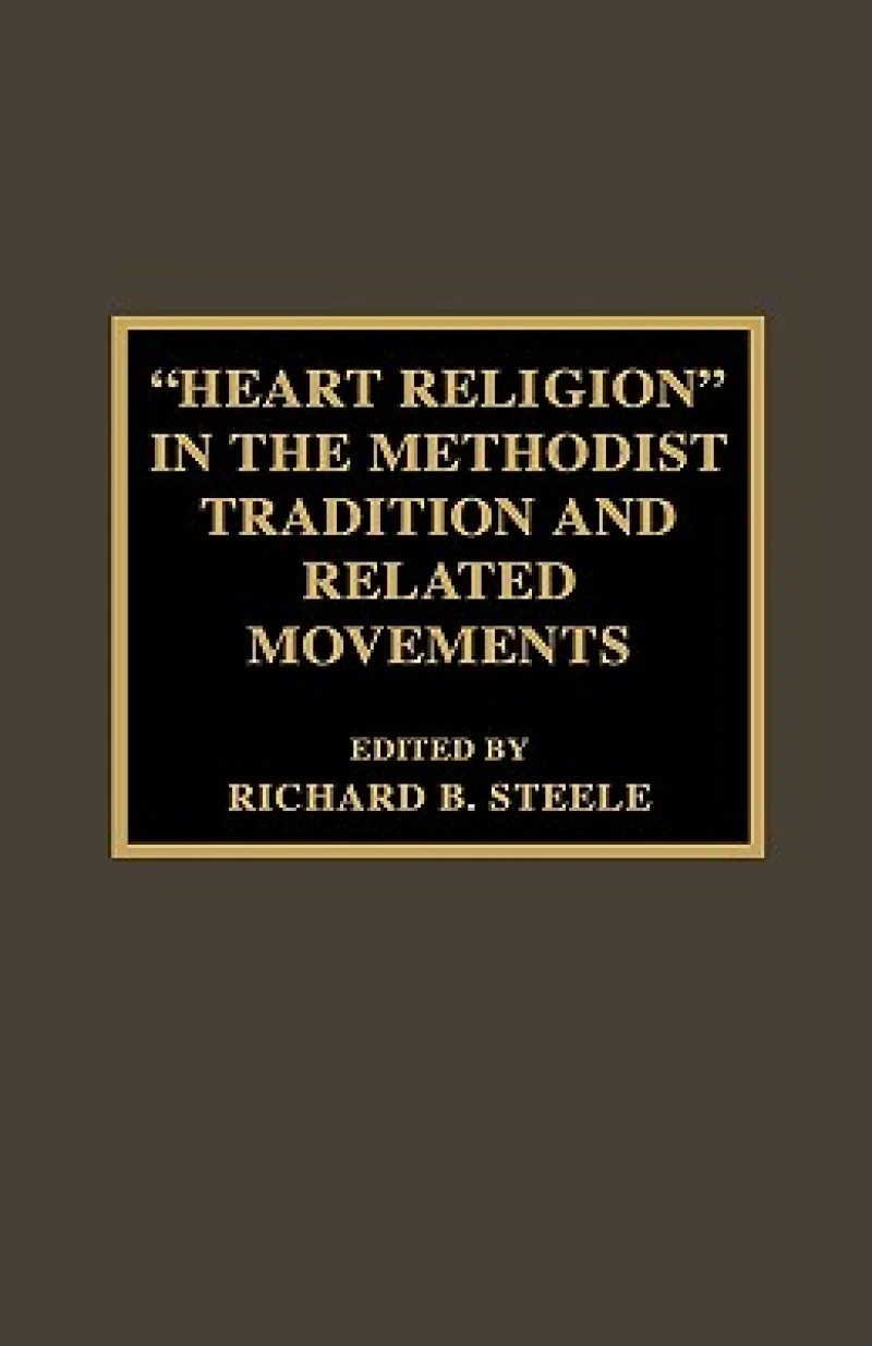 'Heart Religion' in the Methodist Tradition and Related Movements