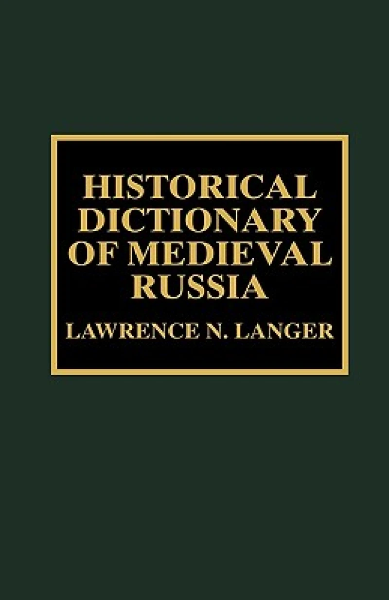 Historical Dictionary of Medieval Russia