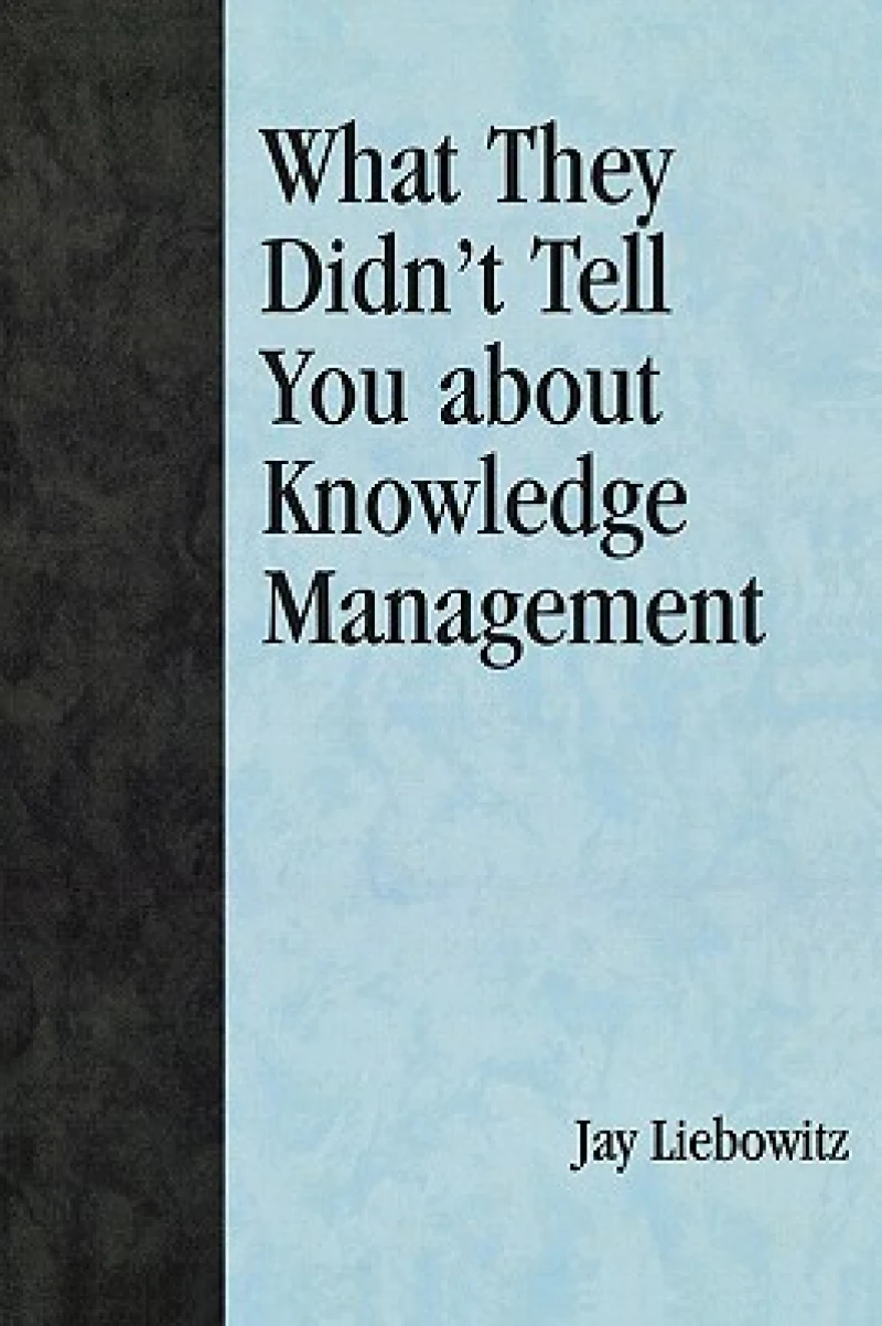 What They Didn't Tell You About Knowledge Management