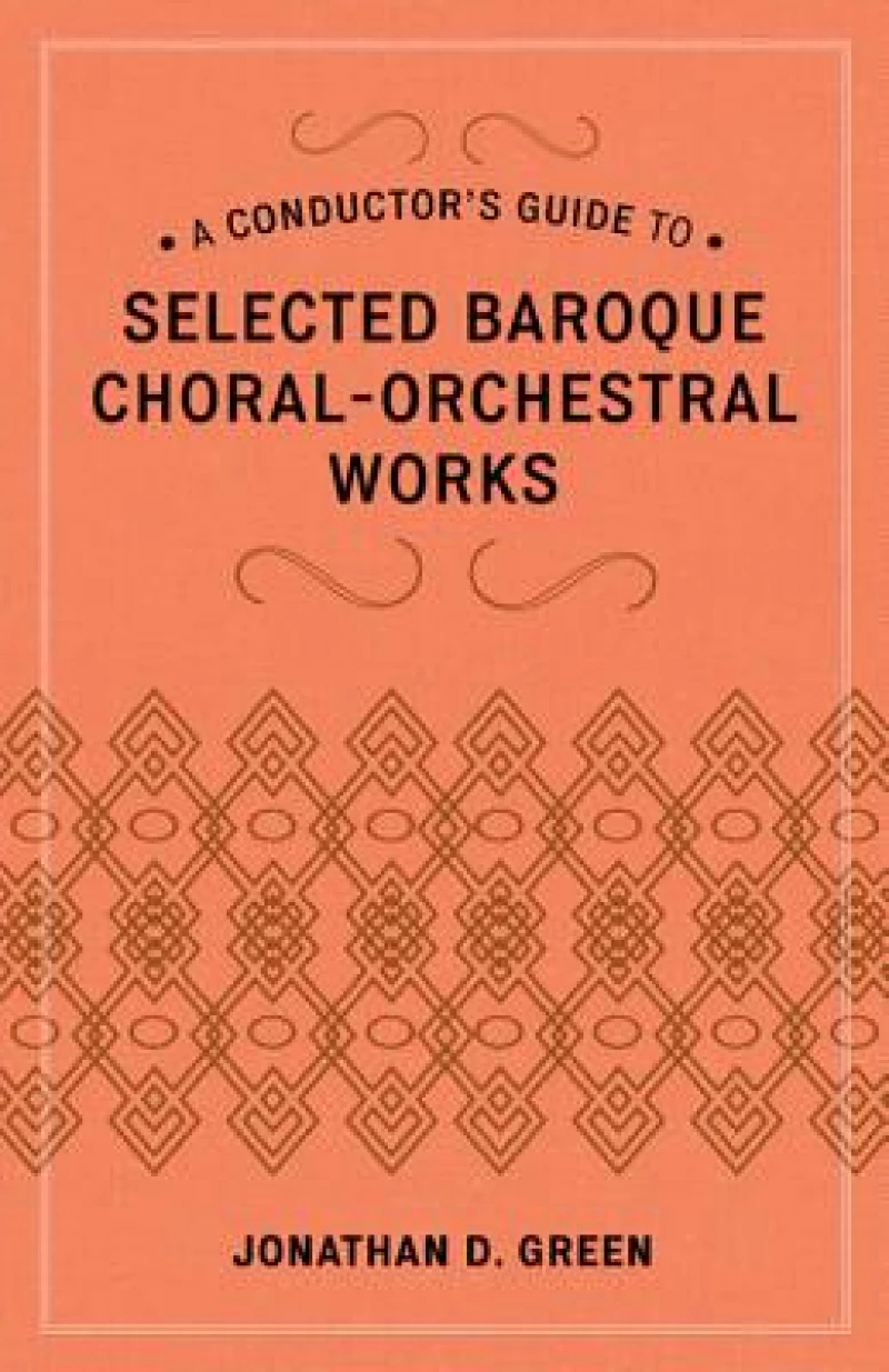 A Conductor's Guide to Selected Baroque Choral-Orchestral Works