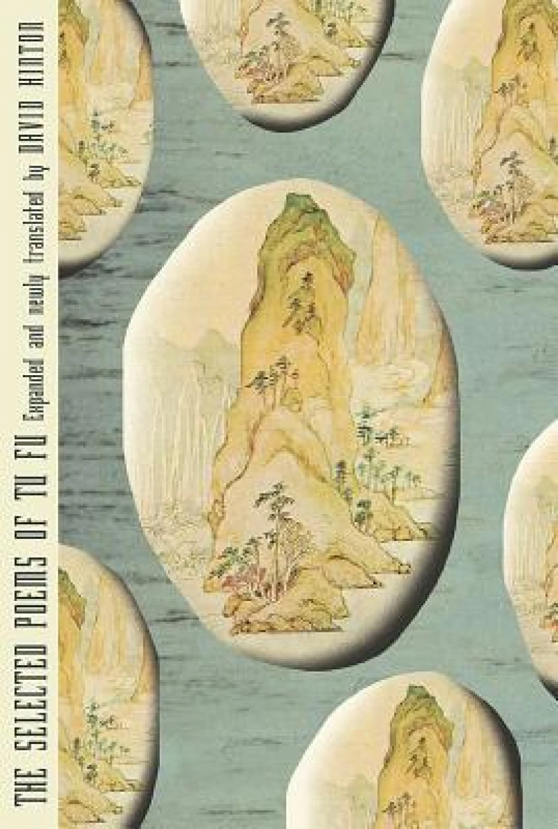 The Selected Poems of Tu Fu - Expanded and Newly Translated by David Hinton