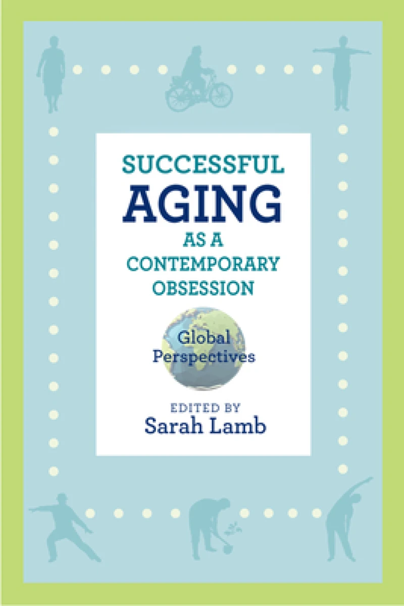Successful Aging As a Contemporary Obsession