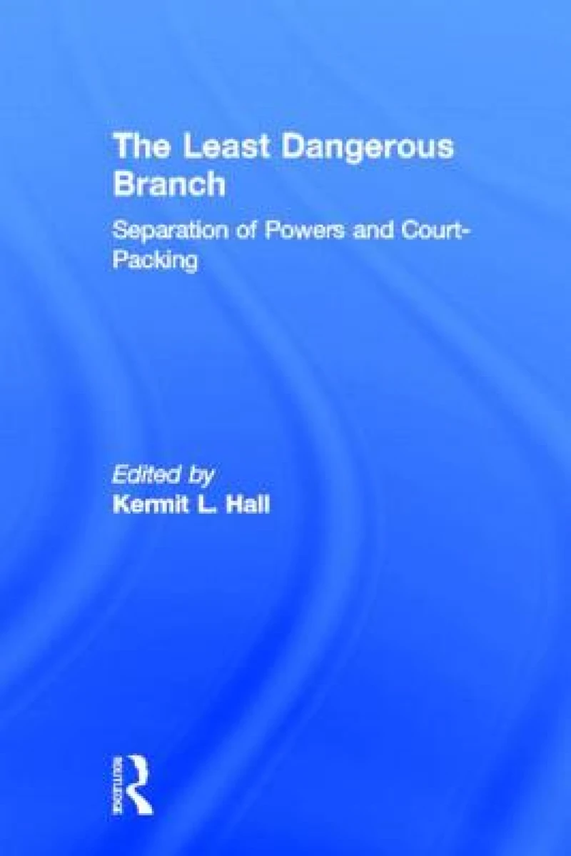 The Least Dangerous Branch: Separation of Powers and Court-Packing