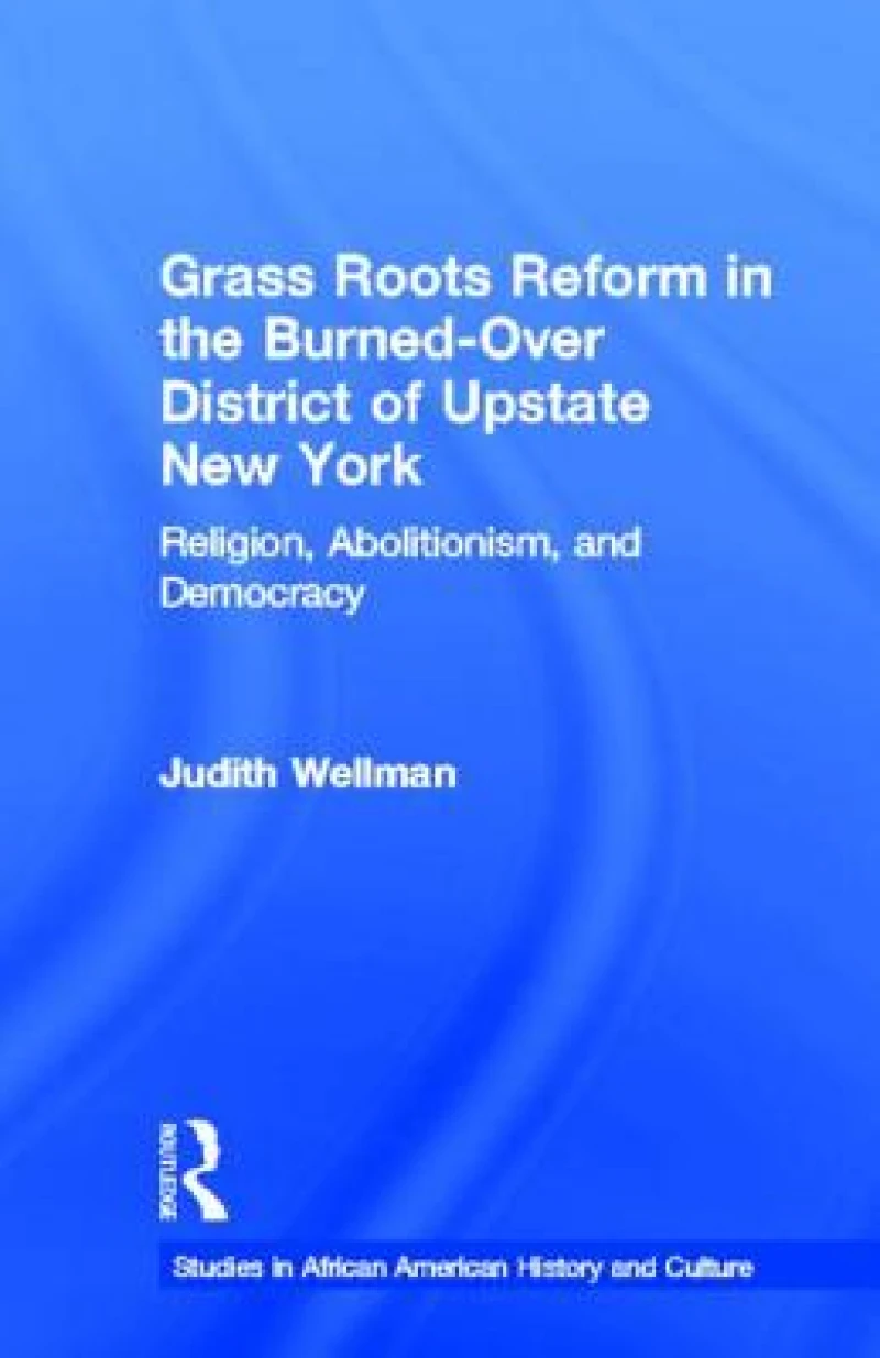 Grassroots Reform in the Burned-over District of Upstate New York