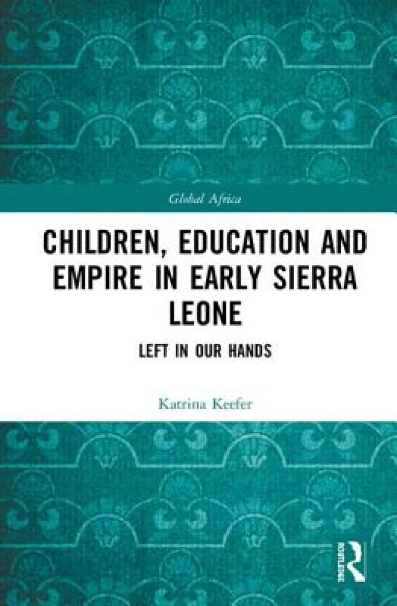 Children, Education and Empire in Early Sierra Leone