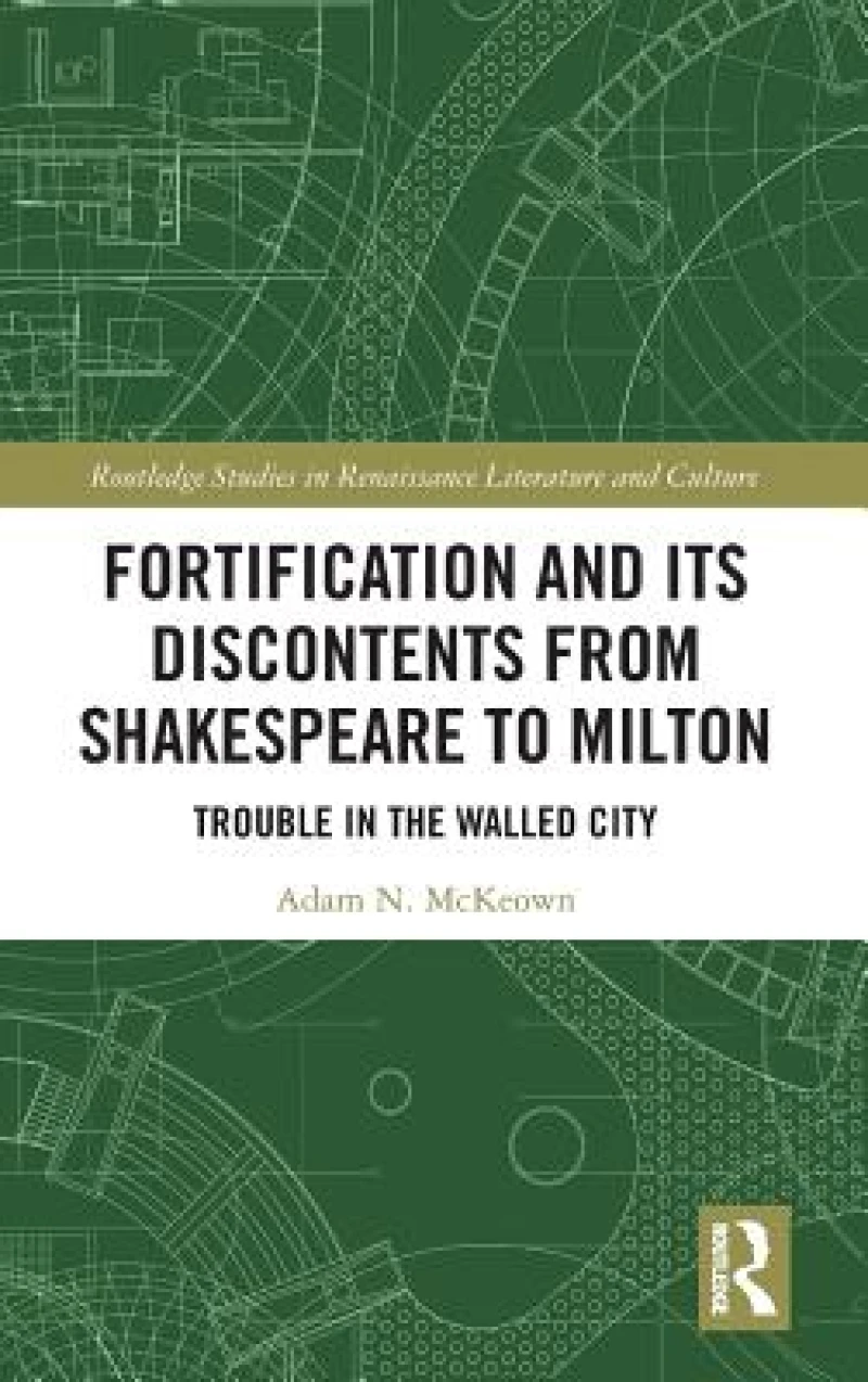 Fortification and Its Discontents from Shakespeare to Milton