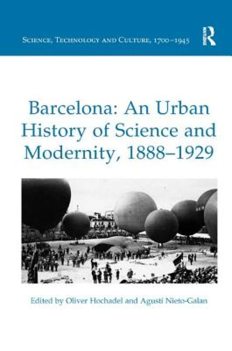 Barcelona: An Urban History of Science and Modernity, 1888–1929