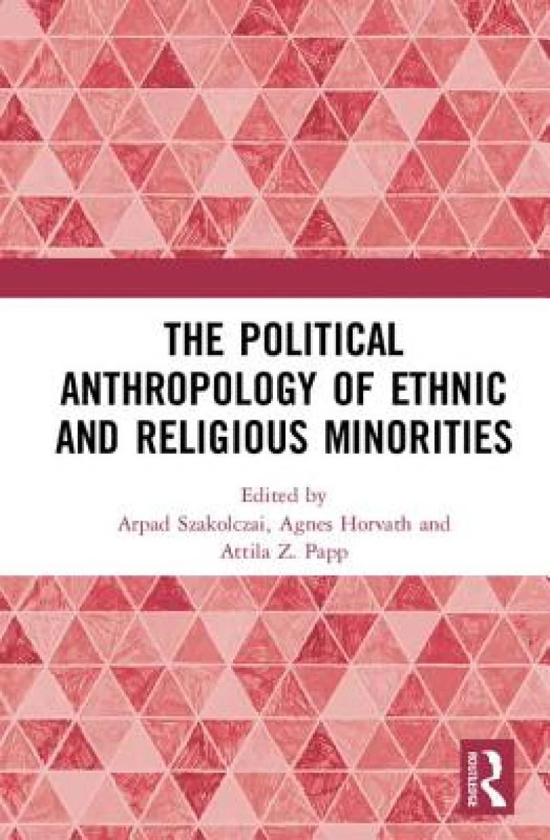 The Political Anthropology of Ethnic and Religious Minorities