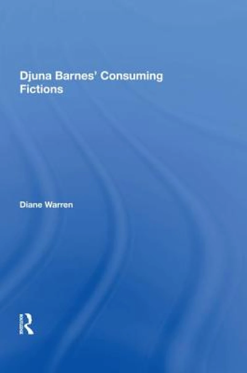 Djuna Barnes' Consuming Fictions