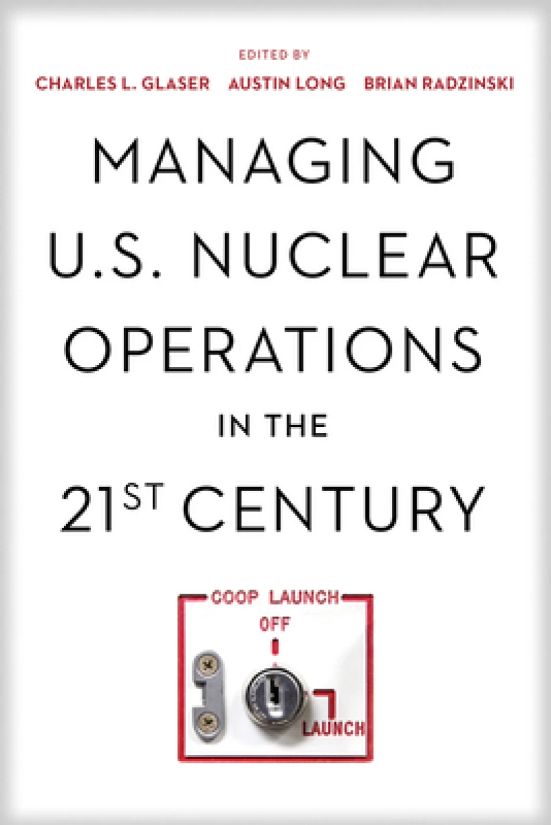 Managing U.S. Nuclear Operations in the 21st Century