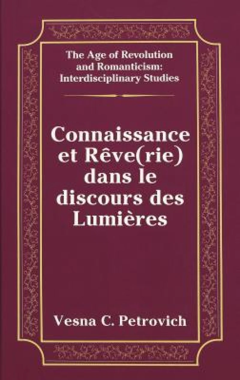 Connaissance et Reve(Rie) Dans le Discours des Lumieres