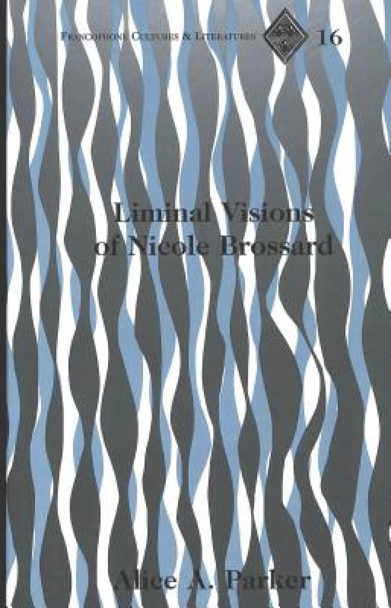 Liminal Visions of Nicole Brossard