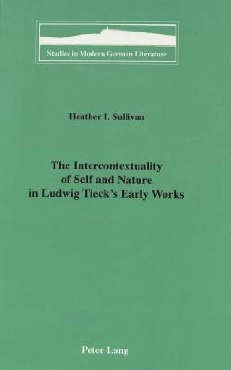 The Intercontextuality of Self and Nature in Ludwig Tieck's Early Works