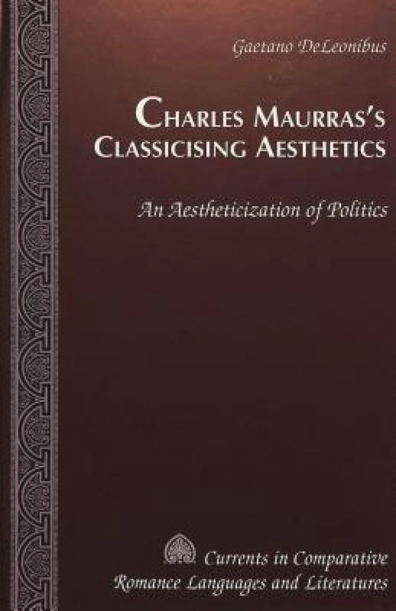 Charles Maurras's Classicising Aesthetics