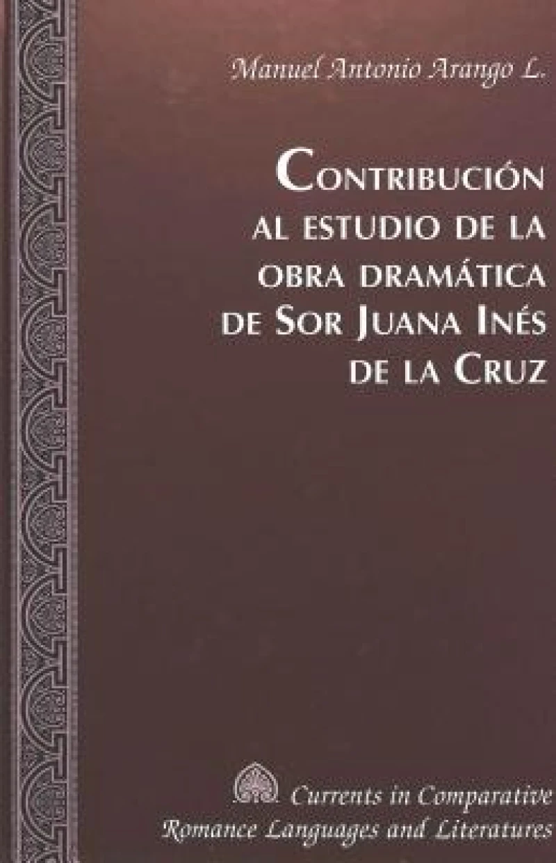 Contribucion al Estudio de la Obra Dramatica de sor Juana Ines de la Cruz