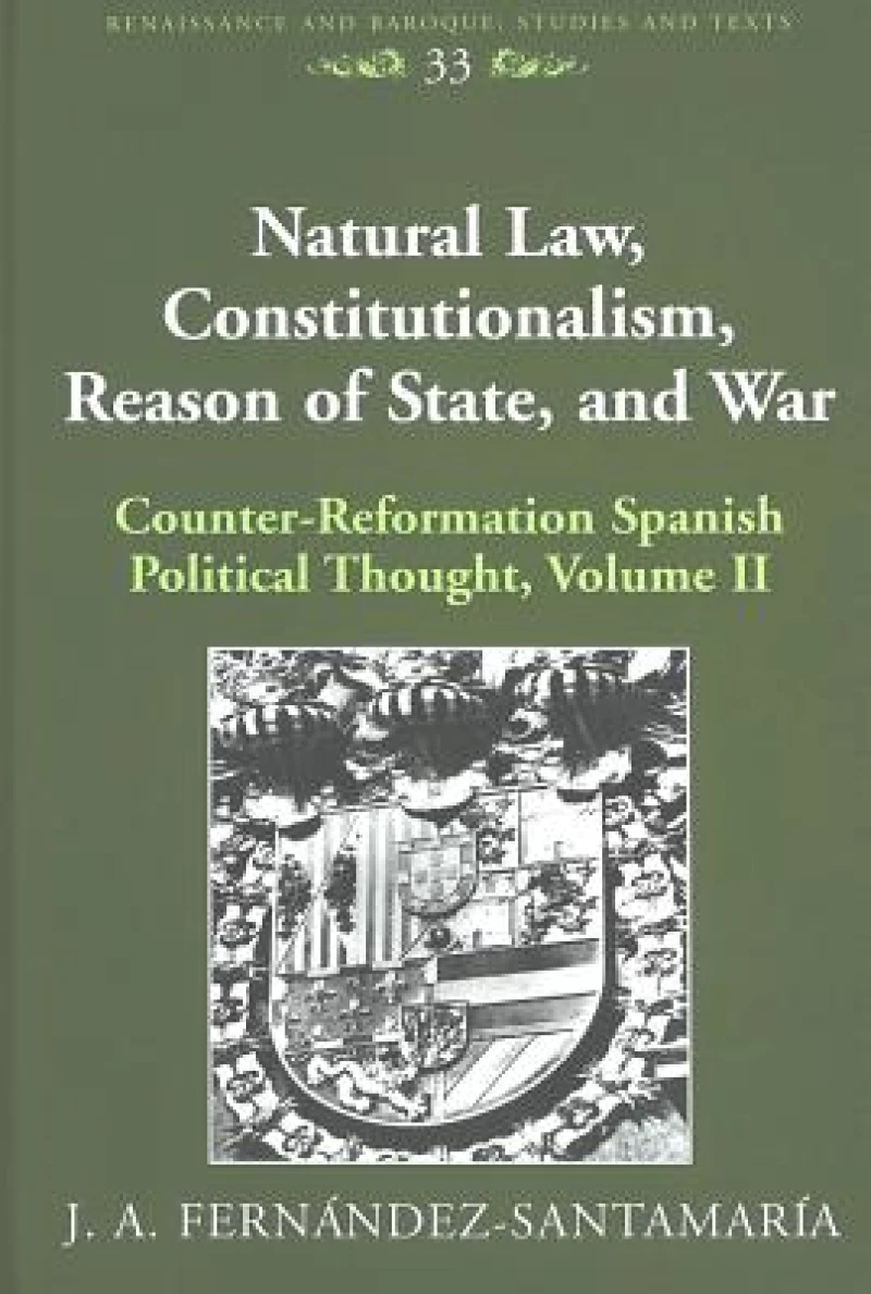 Natural Law, Constitutionalism, Reason of State, and War