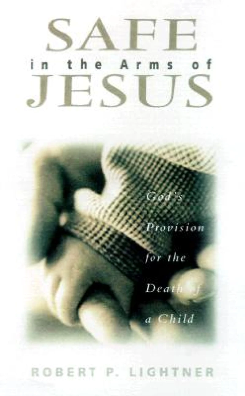 Safe in the Arms of Jesus – God`s Provision for the Death of Those Who Cannot Believe