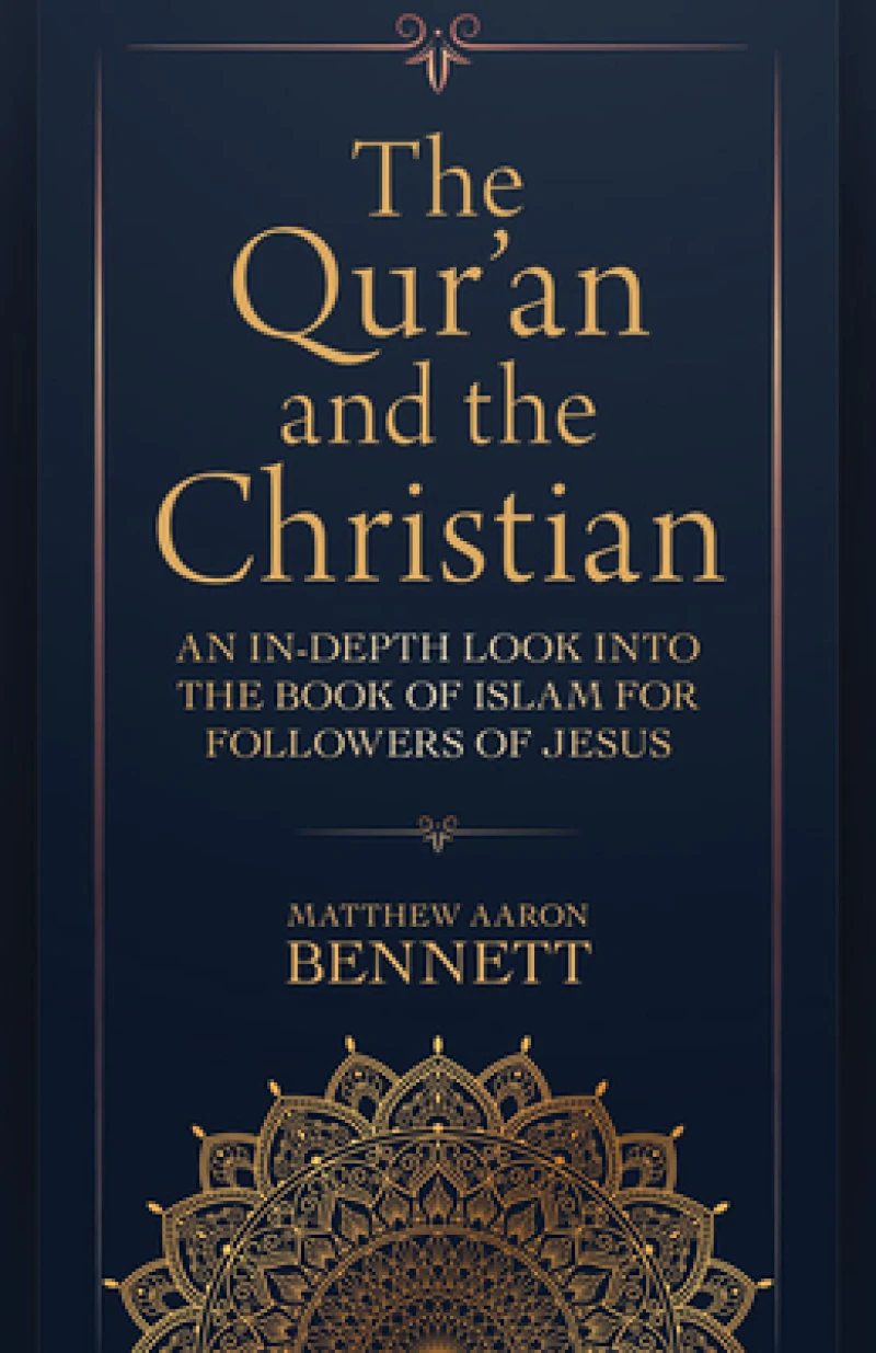 The Qur`an and the Christian – An In–Depth Look into the Book of Islam for Followers of Jesus